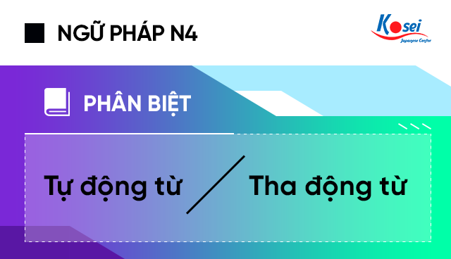 Phân Biệt Tự Động Từ Và Tha Động Từ